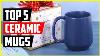 The 5 Best Ceramic Mugs In 2022 Reviews